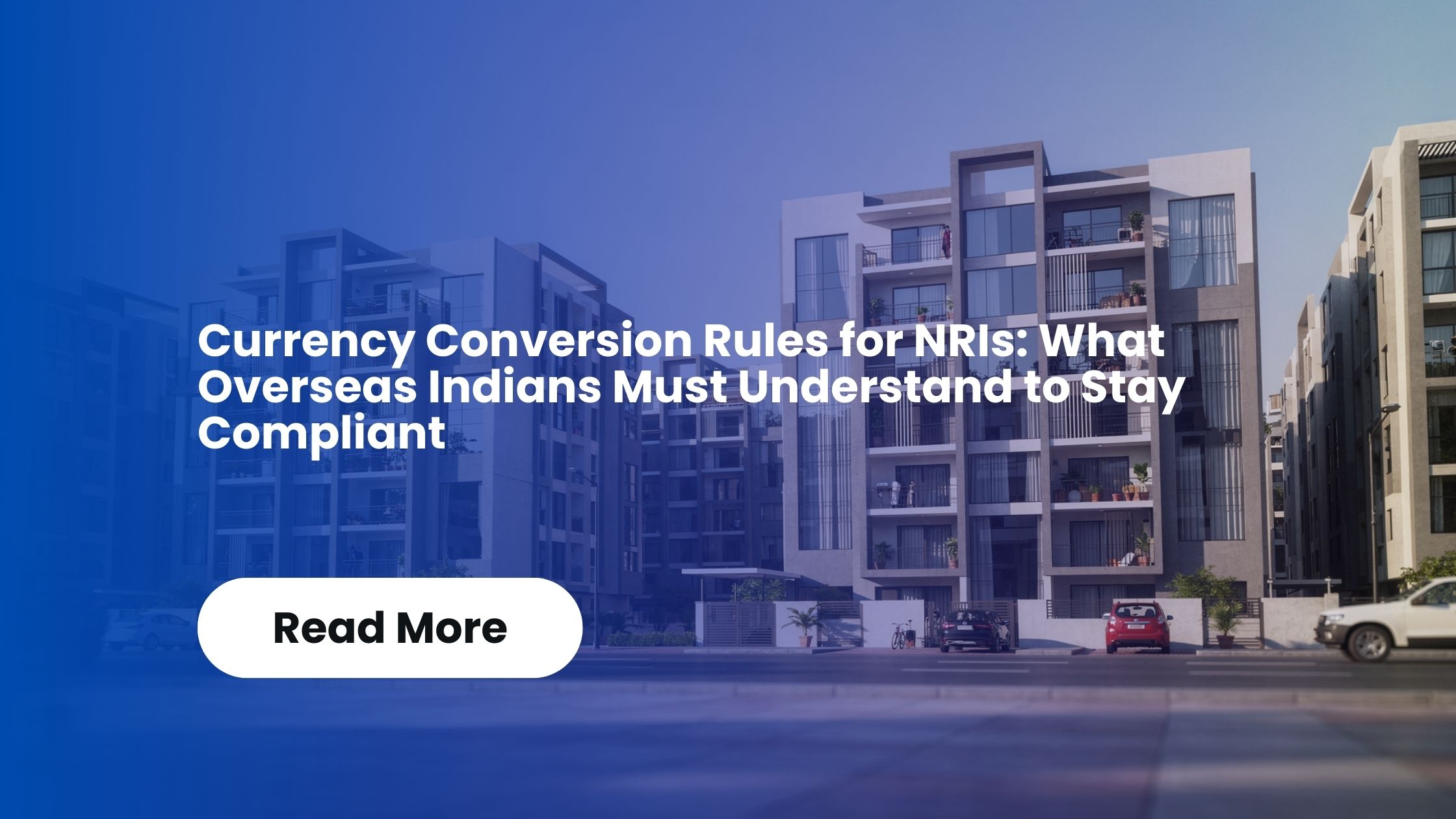 Currency Conversion Rules for NRIs: What Overseas Indians Must Understand to Stay Compliant