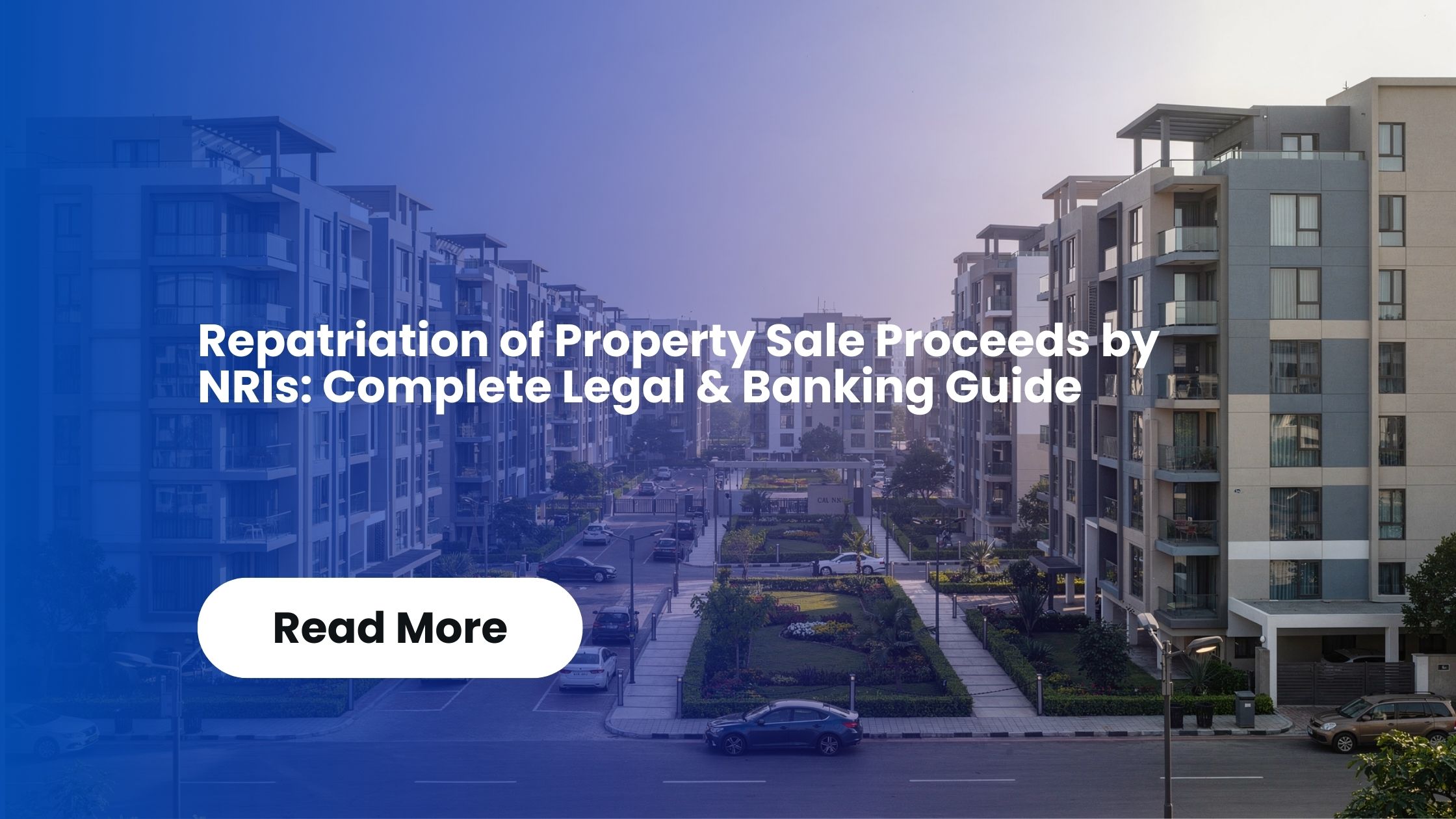 Repatriation of Property Sale Proceeds by NRIs: Complete Legal & Banking Guide