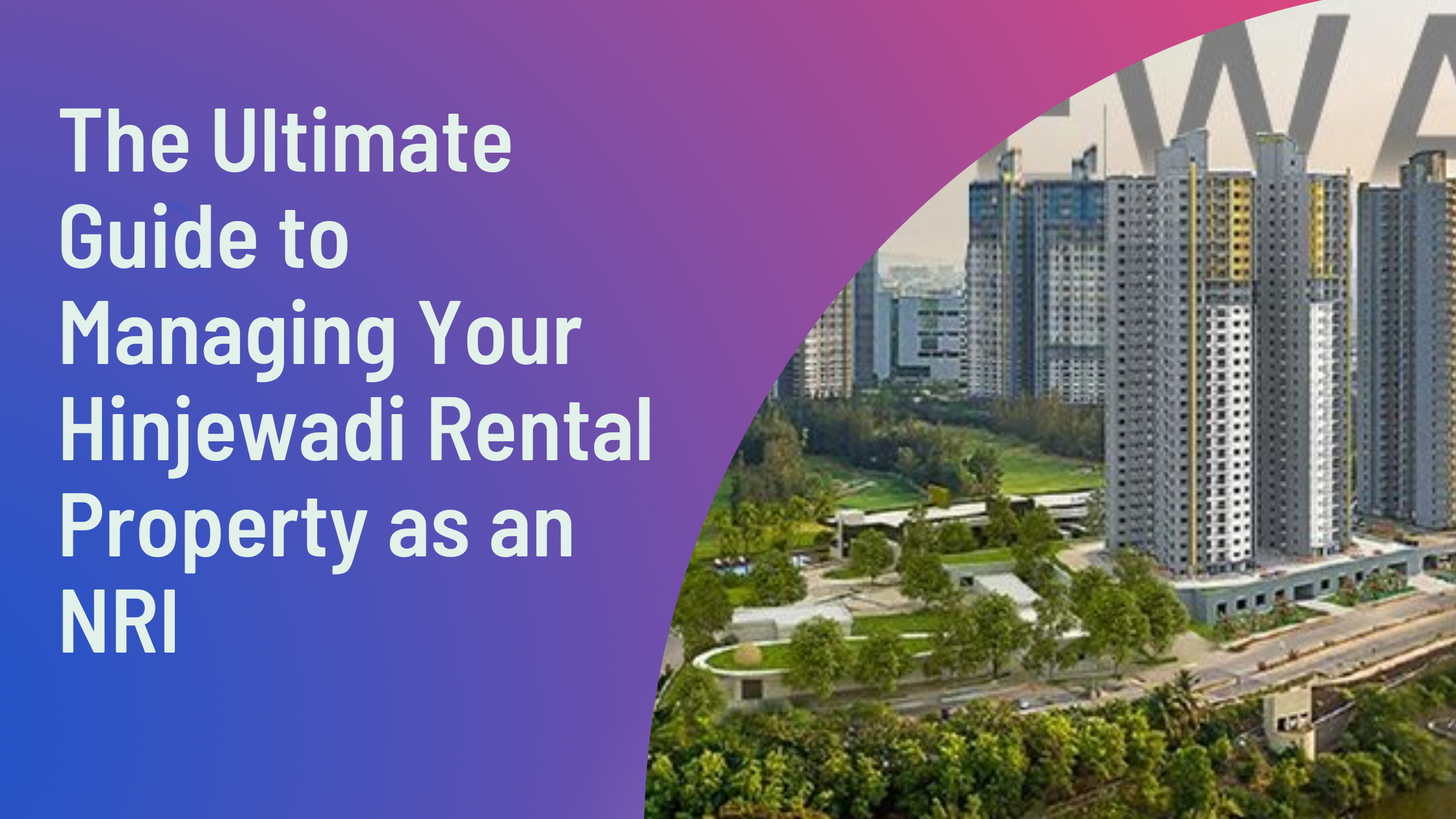 The Ultimate Guide to Managing Your Hinjewadi Rental Property as an NRI